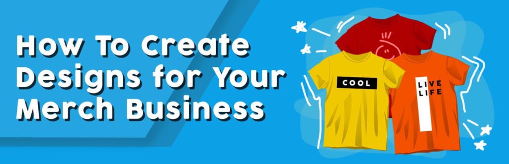 Blog banner on how to create a design for merch business